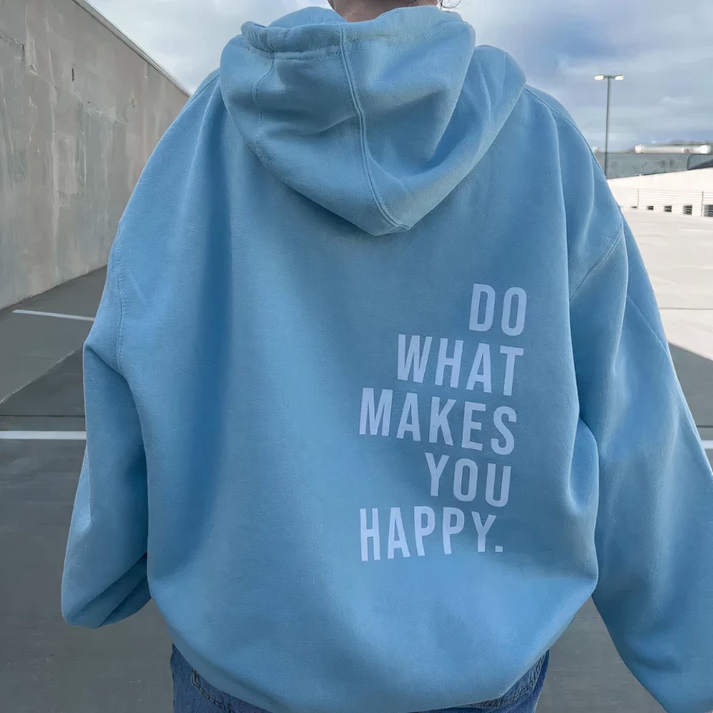 Hoodie: Do what makes you happy